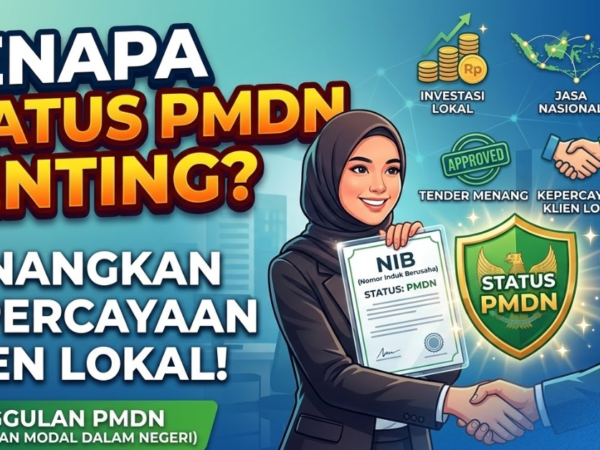Kenapa Status PMDN Penting untuk Memenangkan Kepercayaan Klien Lokal